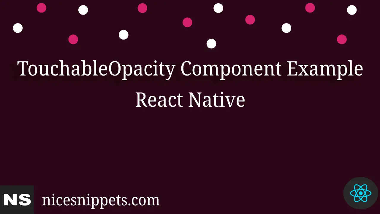 React Native TouchableOpacity Component Example